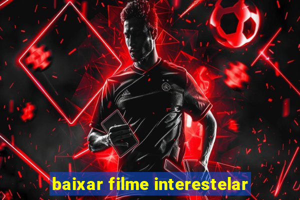 baixar filme interestelar